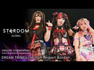 【Full Match】DREAM TRINE vs. Itoh Respect Gundan｜Artist of Stardom Championship Match