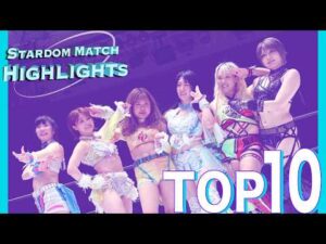STARDOM HIGHLIGHTS TOP10 in KORAKUEN & EHIME & OSAKA 2026/06/30 - 2026/07/05【スターダム】