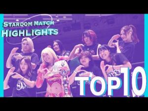 STARDOM HIGHLIGHTS TOP10 in KORAKUEN & SAKAE & SHIZUOKA  2026/09/29 - 2026/10/4【スターダム】